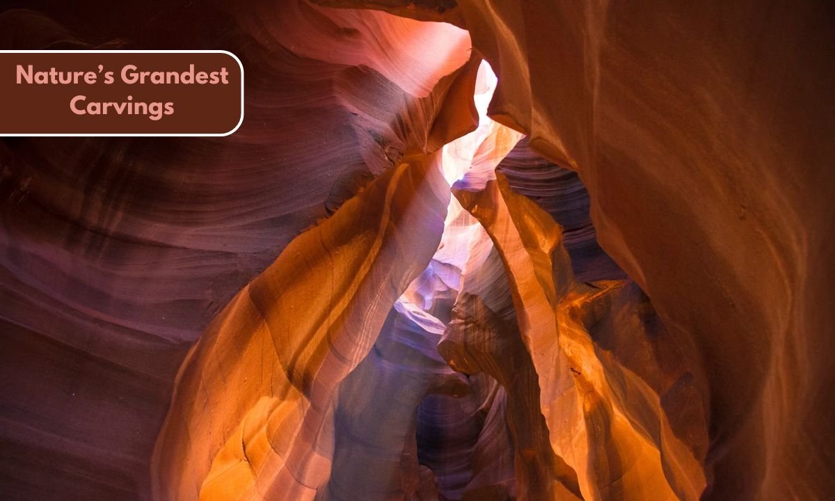 Nature’s Grandest Carvings