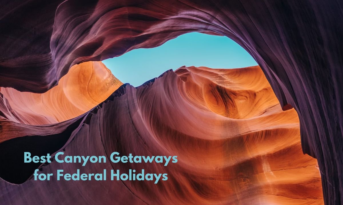 Best Canyon Getaways for Federal Holidays